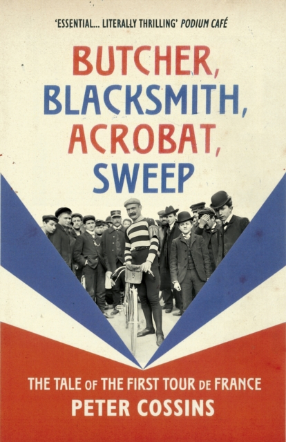 Butcher, Blacksmith, Acrobat, Sweep : The Tale of the First Tour de France, Paperback / softback Book