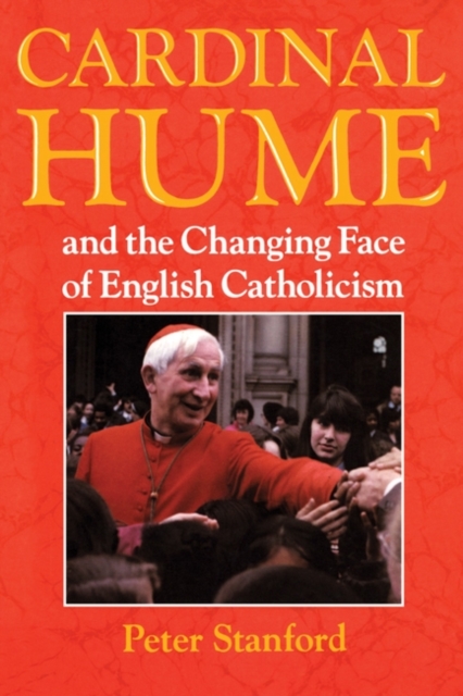 Cardinal Hume and the Changing Face of English Catholicism, Paperback Book