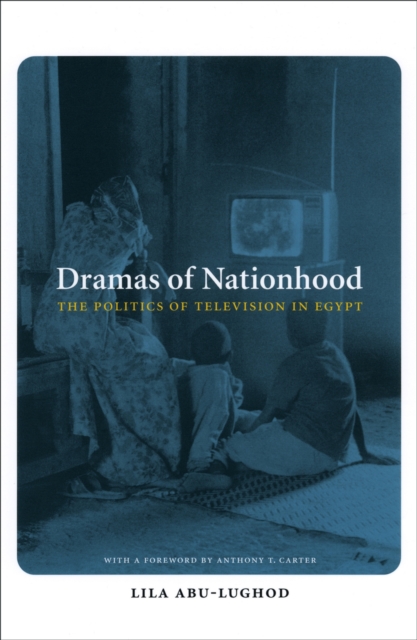 Dramas of Nationhood : The Politics of Television in Egypt, PDF eBook