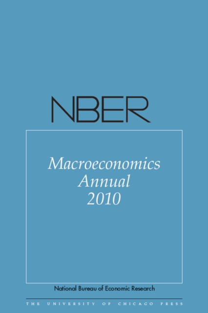 NBER Macroeconomics Annual 2010, Volume 25, Hardback Book
