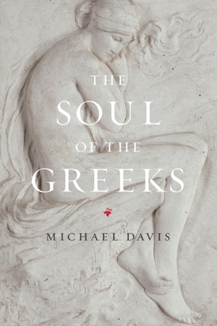 The Soul of the Greeks : An Inquiry, Paperback / softback Book