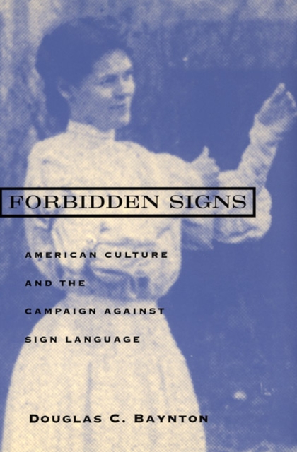 Forbidden Signs : American Culture and the Campaign against Sign Language, Paperback / softback Book