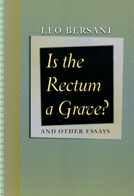 Is the Rectum a Grave? : and Other Essays, Paperback / softback Book