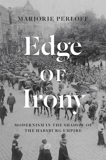 Edge of Irony : Modernism in the Shadow of the Habsburg Empire, Hardback Book