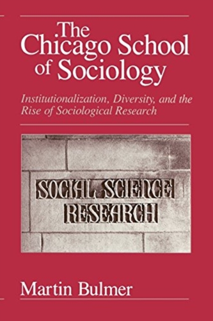 The Chicago School of Sociology : Institutionalization, Diversity, and the Rise of Sociological Research, Paperback / softback Book