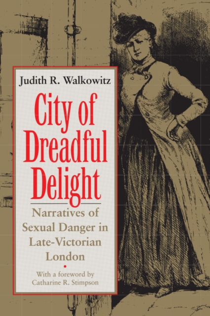City of Dreadful Delight : Narratives of Sexual Danger in Late-Victorian London, EPUB eBook