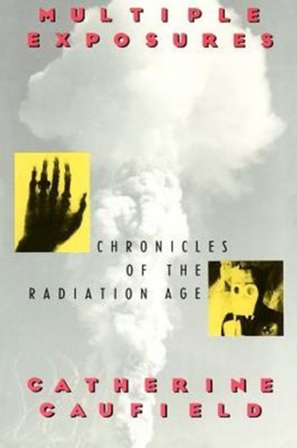 Multiple Exposures (Paper Only) : Chronicles of the Radiation Age/301088, Paperback Book