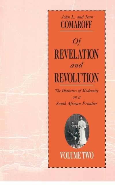 Of Revelation and Revolution, Volume 2 : The Dialectics of Modernity on a South African Frontier, Paperback / softback Book