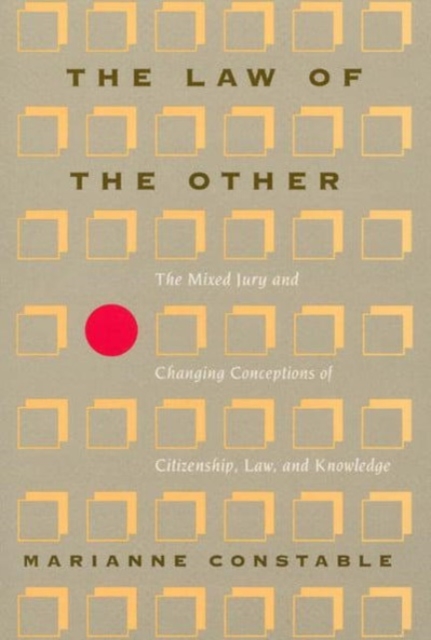 The Law of the Other : The Mixed Jury and Changing Conceptions of Citizenship, Law, and Knowledge, Hardback Book