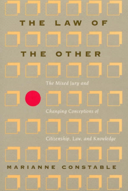The Law of the Other : The Mixed Jury and Changing Conceptions of Citizenship, Law, and Knowledge, Paperback / softback Book