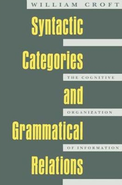 Syntactic Categories and Grammatical Relations : The Cognitive Organization of Information, Paperback / softback Book