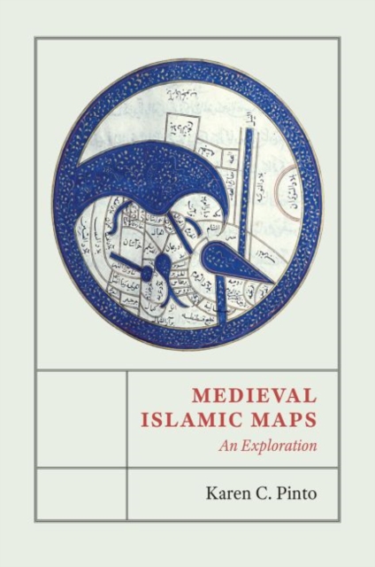 Medieval Islamic Maps : An Exploration, Hardback Book