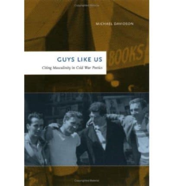 Guys Like Us : Citing Masculinity in Cold War Poetics, Hardback Book