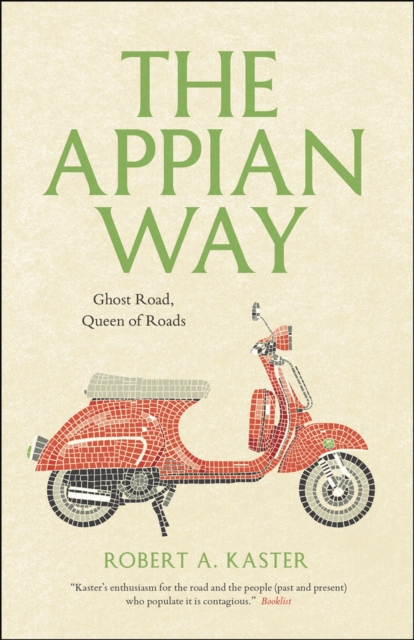 The Appian Way : Ghost Road, Queen of Roads, Paperback / softback Book