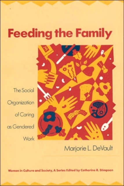 Feeding the Family : The Social Organization of Caring as Gendered Work, Paperback / softback Book