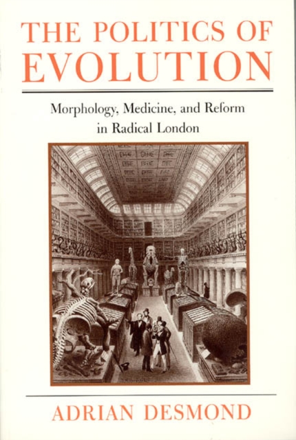 The Politics of Evolution : Morphology, Medicine, and Reform in Radical London, Paperback / softback Book