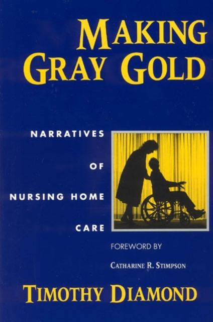 Making Gray Gold : Narratives of Nursing Home Care, EPUB eBook