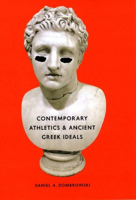 Contemporary Athletics and Ancient Greek Ideals, Hardback Book
