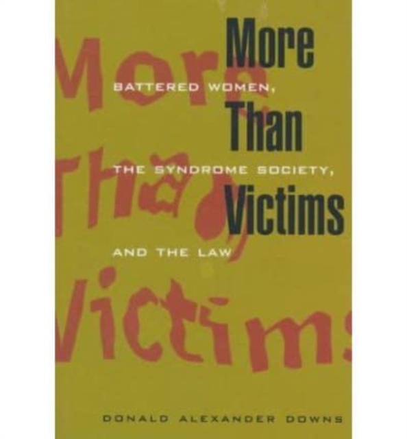 More Than Victims : Battered Women, the Syndrome Society, and the Law, Hardback Book