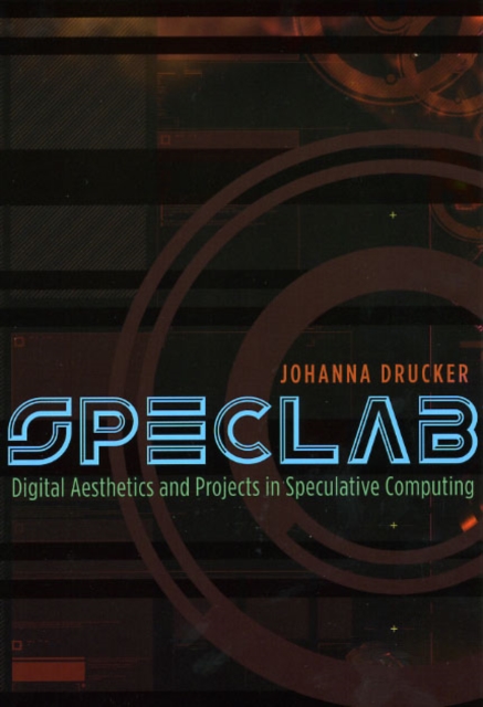 SpecLab : Digital Aesthetics and Projects in Speculative Computing, Hardback Book