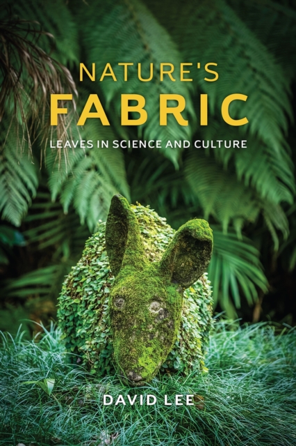 Nature's Fabric : Leaves in Science and Culture, Hardback Book