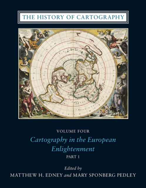 The History of Cartography, Volume 4 : Cartography in the European Enlightenment, Hardback Book