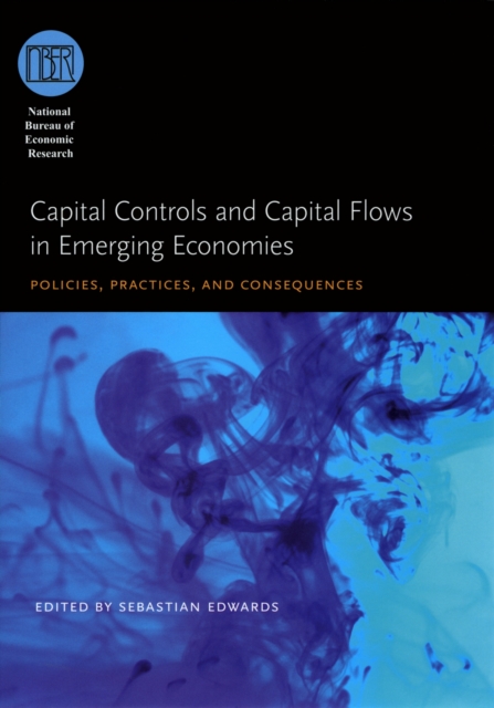 Capital Controls and Capital Flows in Emerging Economies : Policies, Practices, and Consequences, PDF eBook