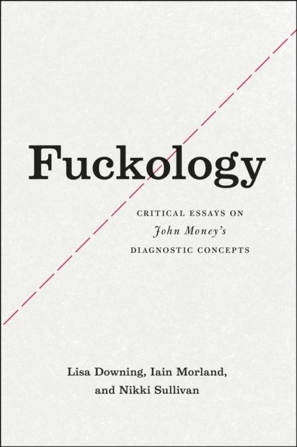 Fuckology : Critical Essays on John Money's Diagnostic Concepts, Hardback Book