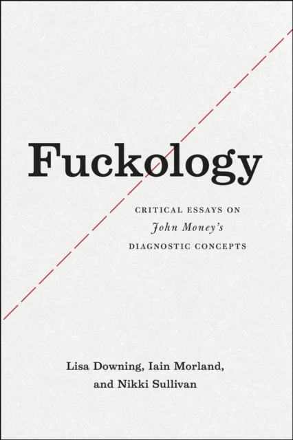 Fuckology : Critical Essays on John Money's Diagnostic Concepts, Paperback / softback Book