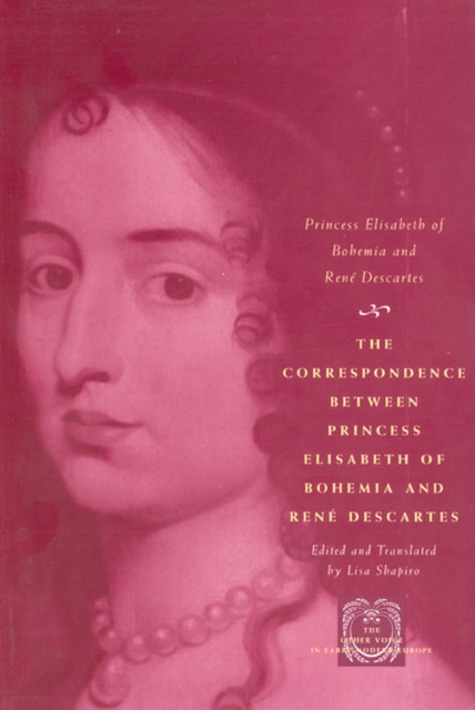 The Correspondence between Princess Elisabeth of Bohemia and Rene Descartes, Paperback / softback Book
