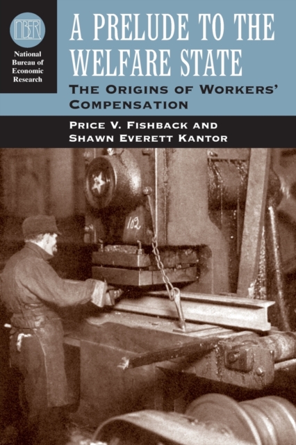 A Prelude to the Welfare State : The Origins of Workers' Compensation, Paperback / softback Book