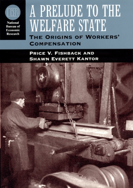 A Prelude to the Welfare State : The Origins of Workers' Compensation, Hardback Book