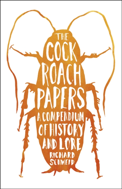 The Cockroach Papers : A Compendium of History and Lore, Paperback / softback Book
