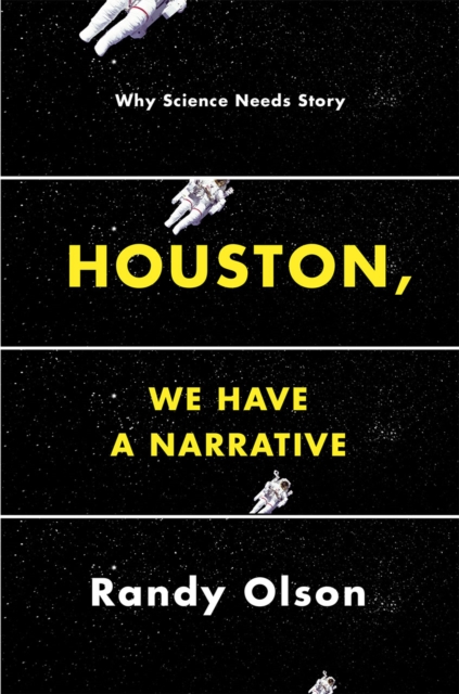 Houston, We Have a Narrative : Why Science Needs Story, Paperback / softback Book