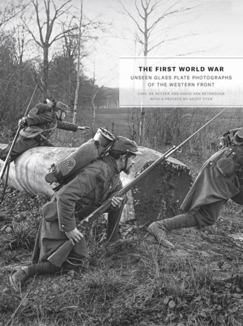 The First World War : Unseen Glass Plate Photographs of the Western Front, Hardback Book