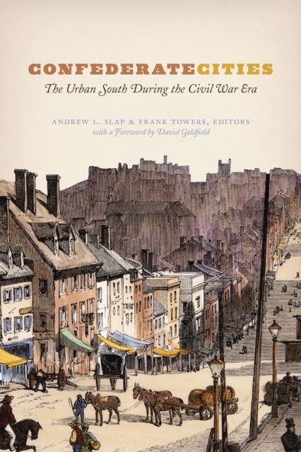 Confederate Cities : The Urban South during the Civil War Era, Hardback Book