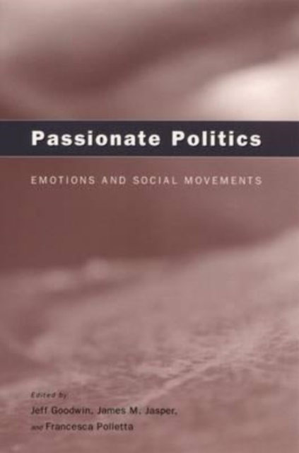 Passionate Politics - Emotions and Social Movements, Hardback Book