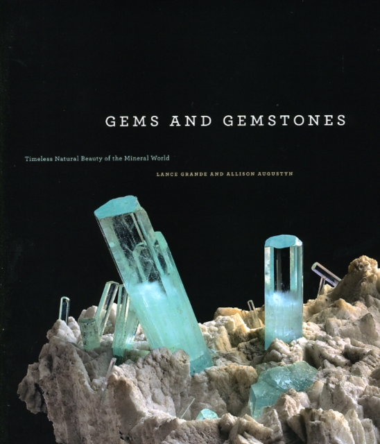 Gems and Gemstones : Timeless Natural Beauty of the Mineral World, Hardback Book