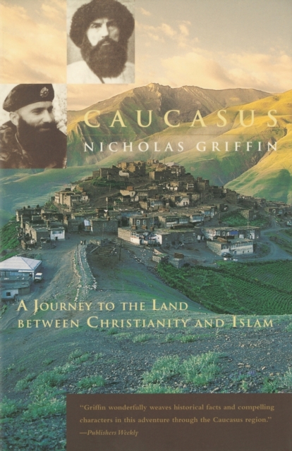 Caucasus : A Journey to the Land Between Christianity and Islam, Paperback / softback Book