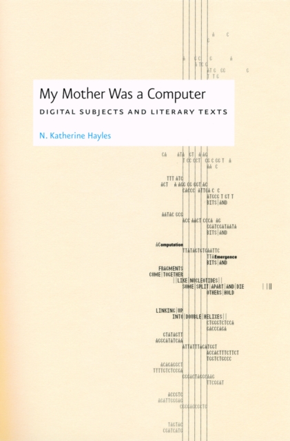 My Mother Was a Computer : Digital Subjects and Literary Texts, PDF eBook