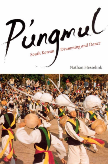 P'ungmul : South Korean Drumming and Dance, Hardback Book