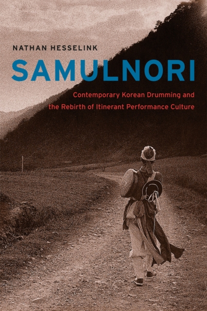 SamulNori - Contemporary Korean Drumming and the Rebirth of Itinerant Performance Culture, Hardback Book