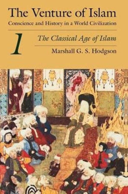 The Venture of Islam, Volume 1 – The Classical Age of Islam, Paperback / softback Book