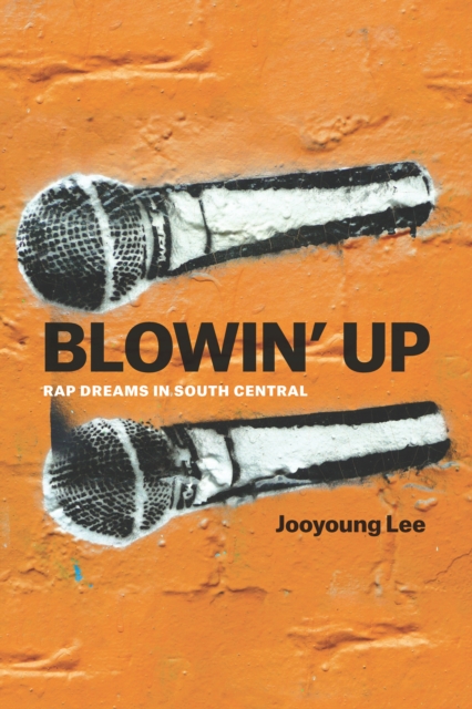 Blowin' Up : Rap Dreams in South Central, EPUB eBook