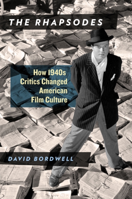 The Rhapsodes : How 1940s Critics Changed American Film Culture, Hardback Book