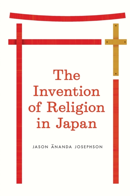 The Invention of Religion in Japan, Paperback / softback Book