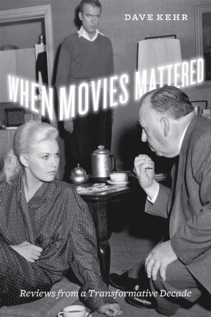 When Movies Mattered : Reviews from a Transformative Decade, Hardback Book
