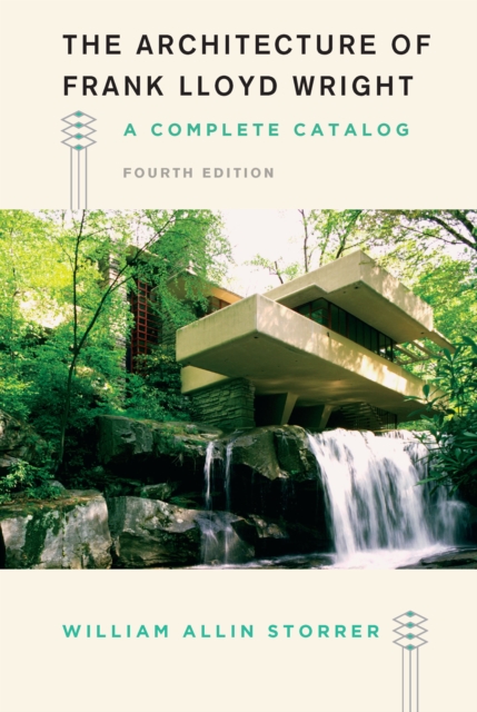 The Architecture of Frank Lloyd Wright, Fourth Edition : A Complete Catalog, EPUB eBook