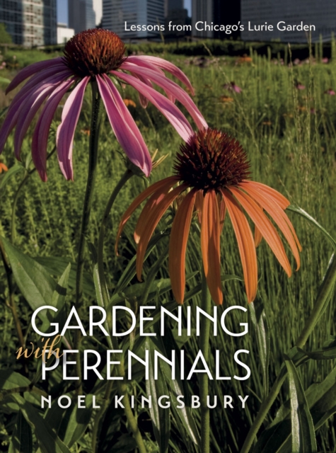 Gardening with Perennials : Lessons from Chicago's Lurie Garden, Paperback / softback Book