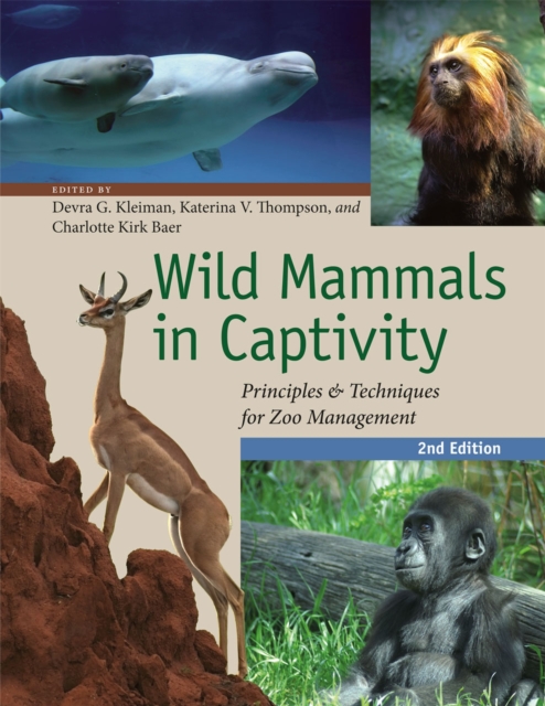 Wild Mammals in Captivity : Principles and Techniques for Zoo Management, Second Edition, Paperback / softback Book